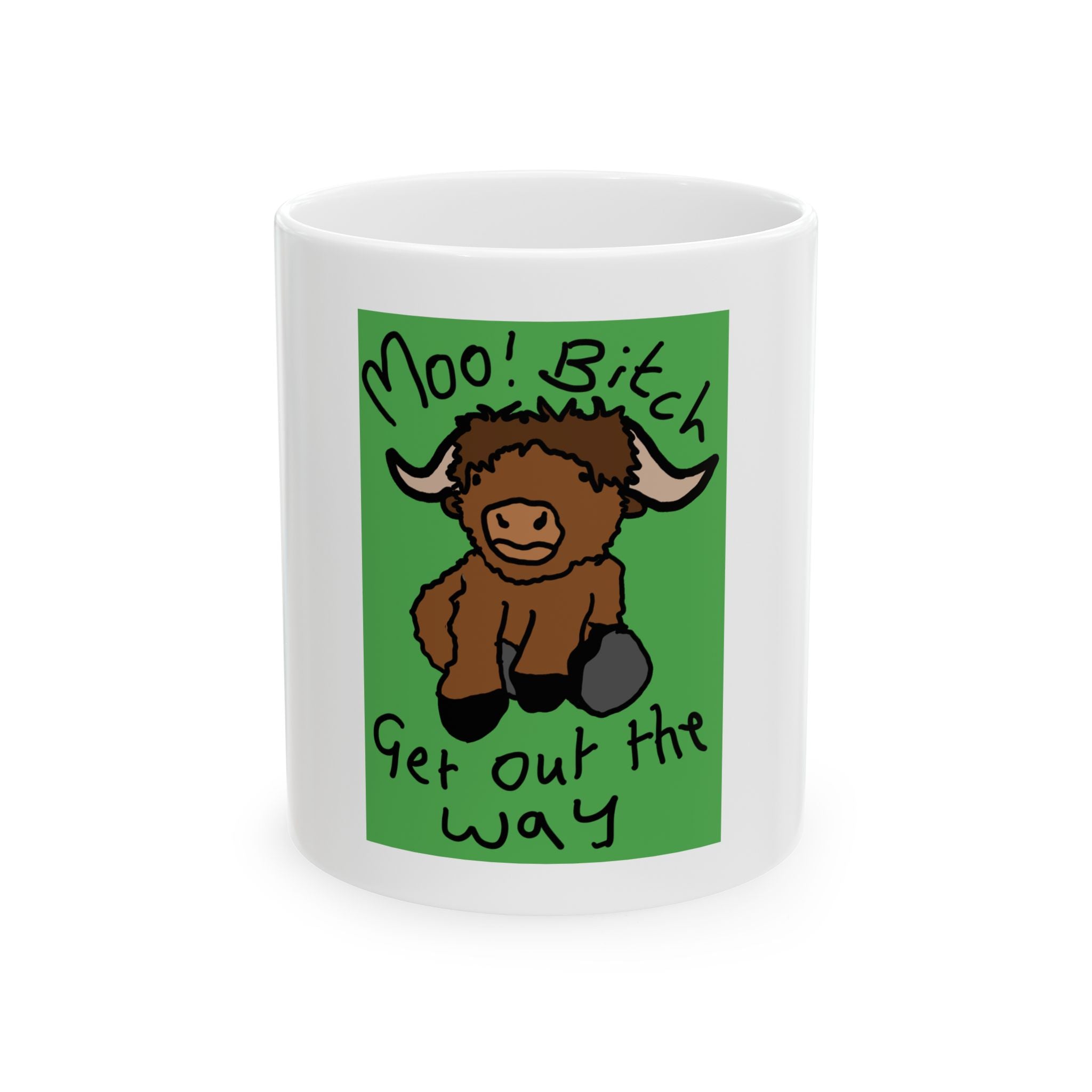 Moo! Bitch Get Out the Way Ceramic Mug — Funny Cow Highland Cattle Coffee Cup (11oz/15oz)