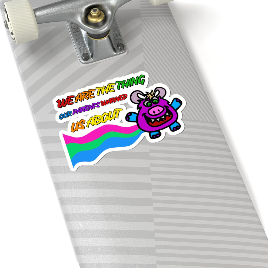 Kawaii Monster "We Are The Thing Our Parents Warned Us About" Kiss-Cut Sticker