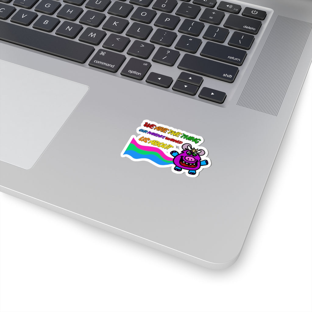 Kawaii Monster "We Are The Thing Our Parents Warned Us About" Kiss-Cut Sticker