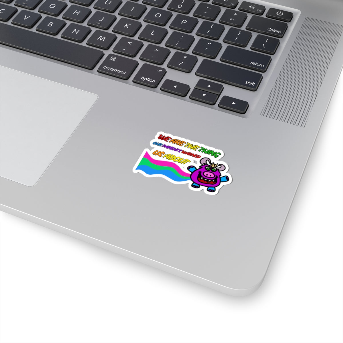 Kawaii Monster "We Are The Thing Our Parents Warned Us About" Kiss-Cut Sticker