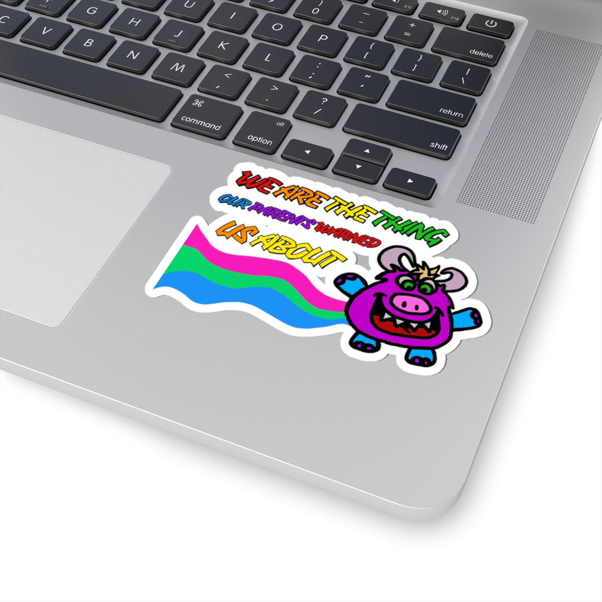 Kawaii Monster "We Are The Thing Our Parents Warned Us About" Kiss-Cut Sticker