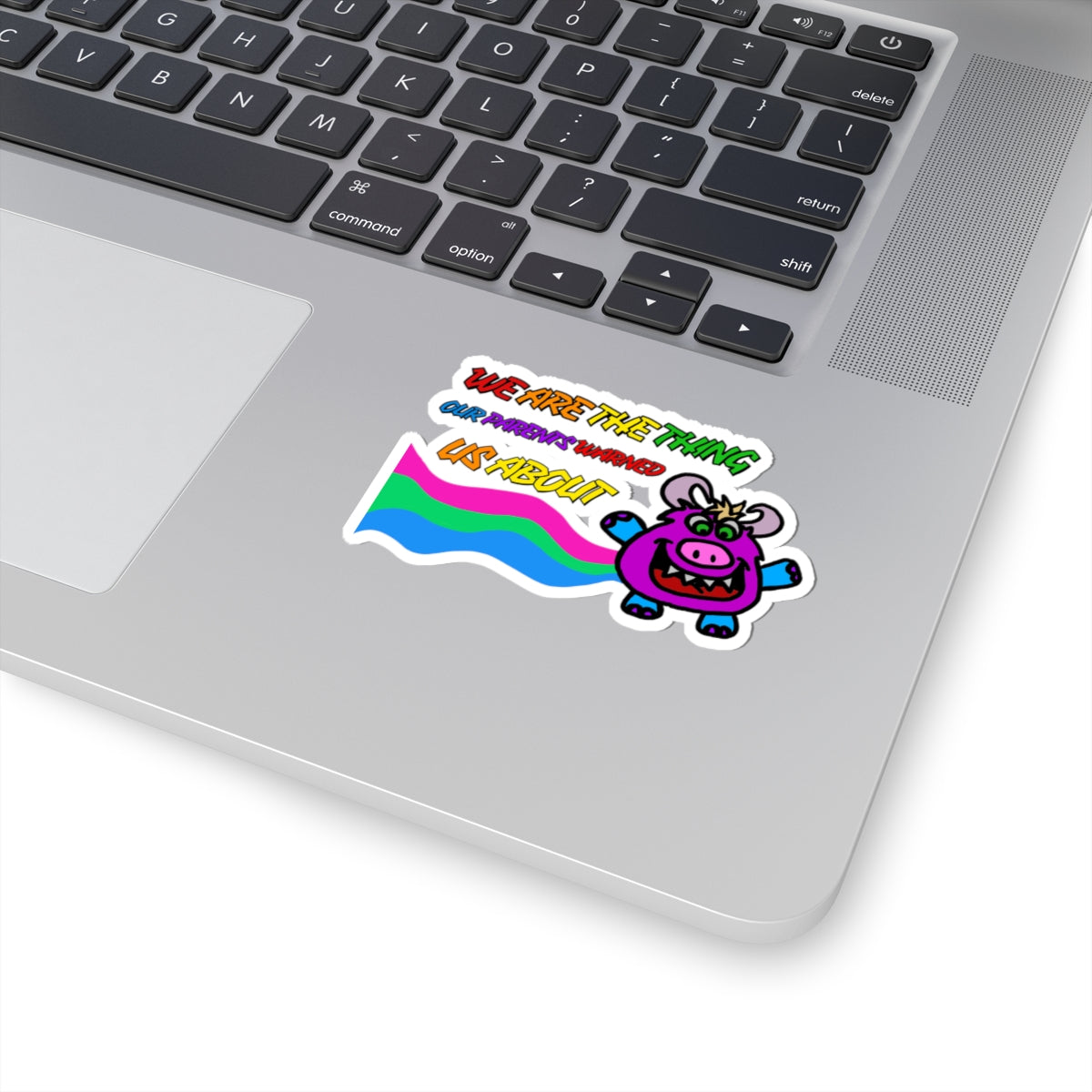 Kawaii Monster "We Are The Thing Our Parents Warned Us About" Kiss-Cut Sticker